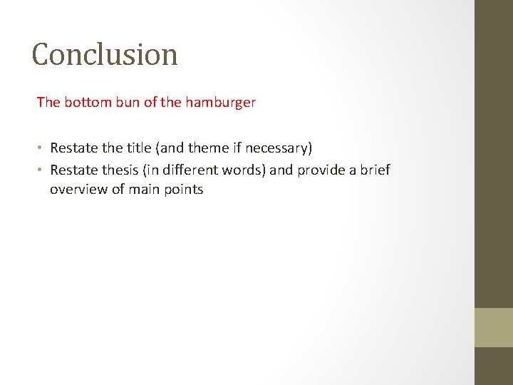 Conclusion The bottom bun of the hamburger • Restate the title (and theme if