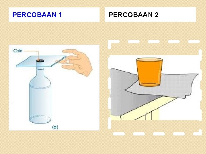 PERCOBAAN 1 PERCOBAAN 2 