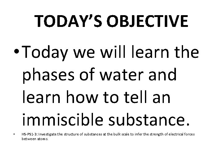 TODAY’S OBJECTIVE • Today we will learn the phases of water and learn how
