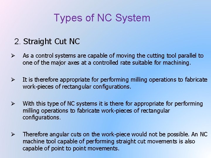 Types of NC System 2. Straight Cut NC Ø As a control systems are