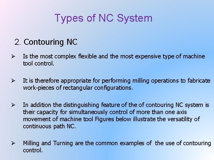 Types of NC System 2. Contouring NC Ø Is the most complex flexible and