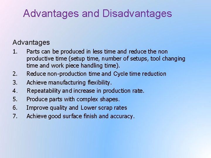 Advantages and Disadvantages Advantages 1. 2. 3. 4. 5. 6. 7. Parts can be