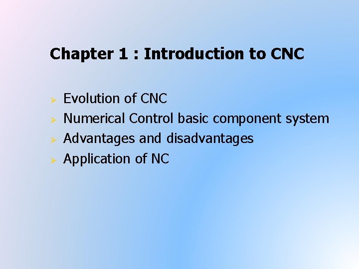 Chapter 1 : Introduction to CNC Ø Ø Evolution of CNC Numerical Control basic