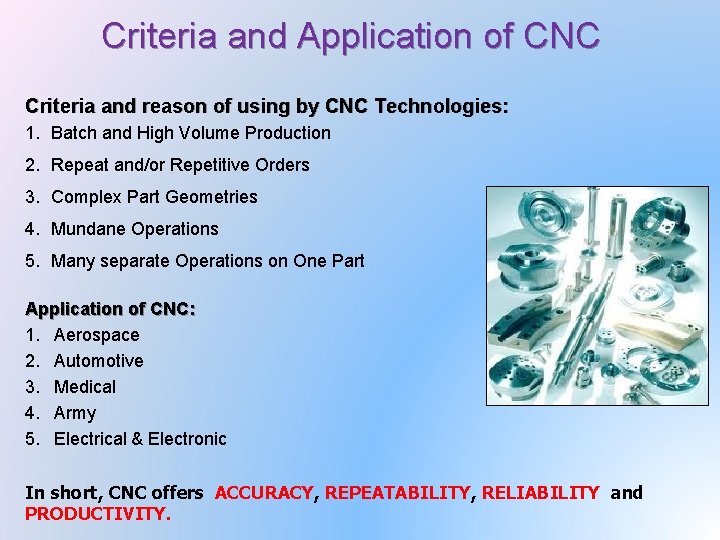 Criteria and Application of CNC Criteria and reason of using by CNC Technologies: 1.