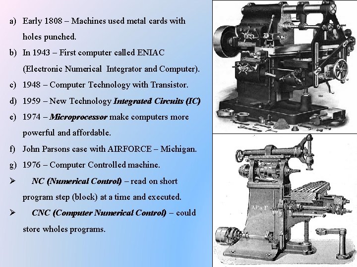 a) Early 1808 – Machines used metal cards with holes punched. b) In 1943