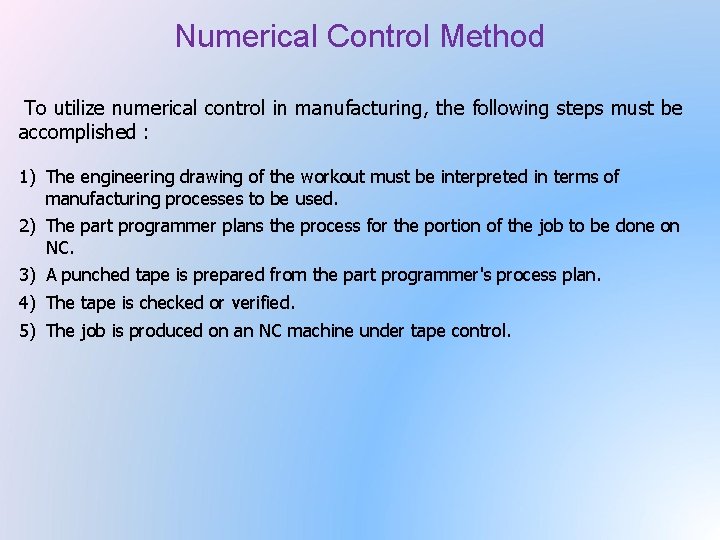 Numerical Control Method To utilize numerical control in manufacturing, the following steps must be