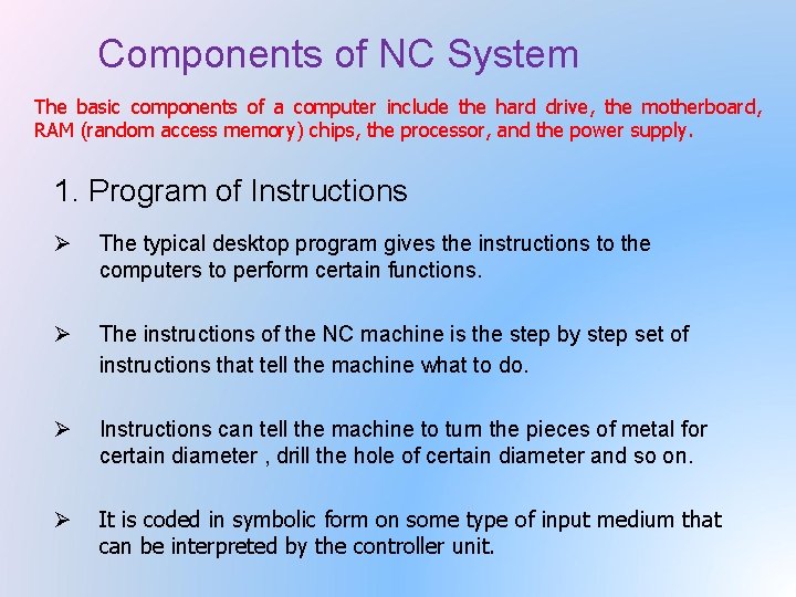 Components of NC System The basic components of a computer include the hard drive,