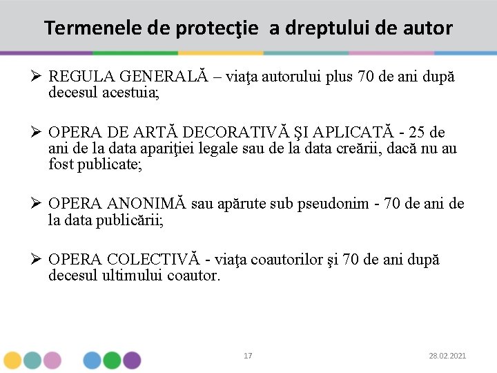 Termenele de protecţie a dreptului de autor Ø REGULA GENERALĂ – viaţa autorului plus