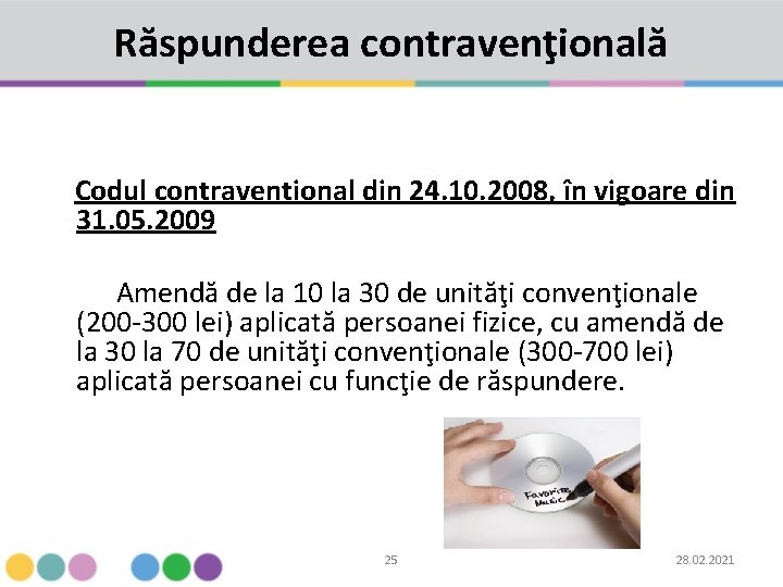 Răspunderea contravenţională Codul contraventional din 24. 10. 2008, în vigoare din 31. 05. 2009