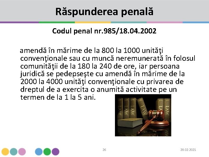 Răspunderea penală Codul penal nr. 985/18. 04. 2002 amendă în mărime de la 800