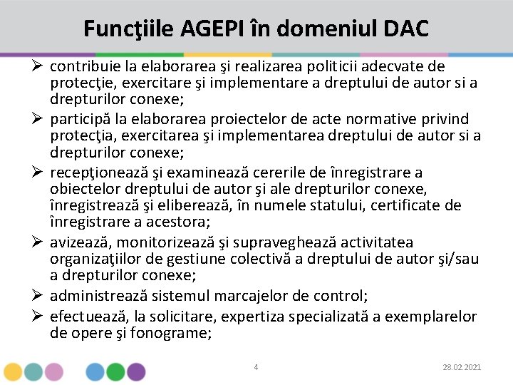 Funcţiile AGEPI în domeniul DAC Ø contribuie la elaborarea şi realizarea politicii adecvate de