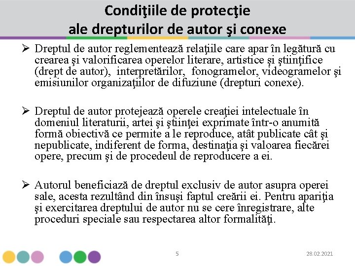 Condiţiile de protecţie ale drepturilor de autor şi conexe Ø Dreptul de autor reglementează