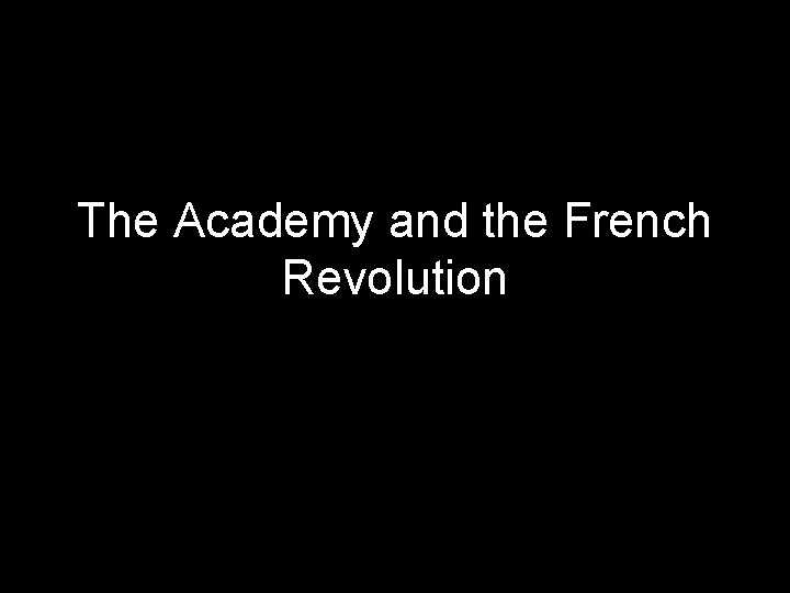 The Academy and the French Revolution 