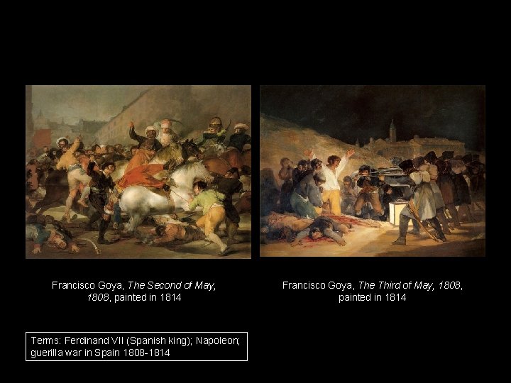 Francisco Goya, The Second of May, 1808, painted in 1814 Terms: Ferdinand VII (Spanish