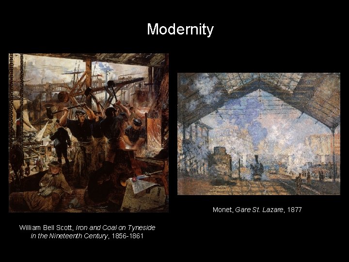 Modernity Monet, Gare St. Lazare, 1877 William Bell Scott, Iron and Coal on Tyneside