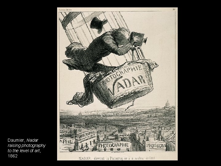 Daumier, Nadar raising photography to the level of art, 1862 