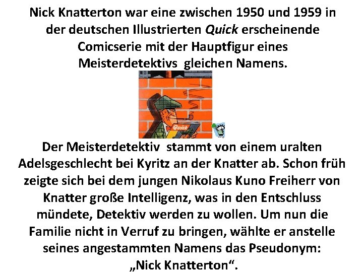 Nick Knatterton war eine zwischen 1950 und 1959 in der deutschen Illustrierten Quick erscheinende