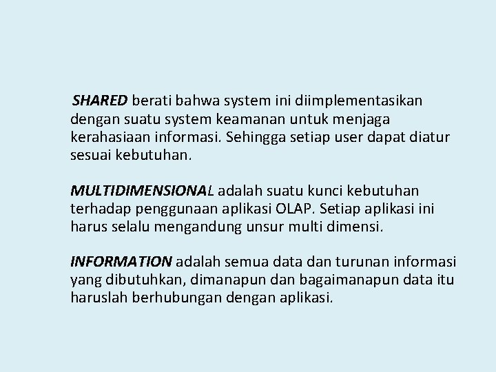 SHARED berati bahwa system ini diimplementasikan dengan suatu system keamanan untuk menjaga kerahasiaan informasi.