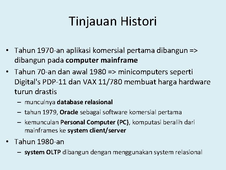 Tinjauan Histori • Tahun 1970 -an aplikasi komersial pertama dibangun => dibangun pada computer