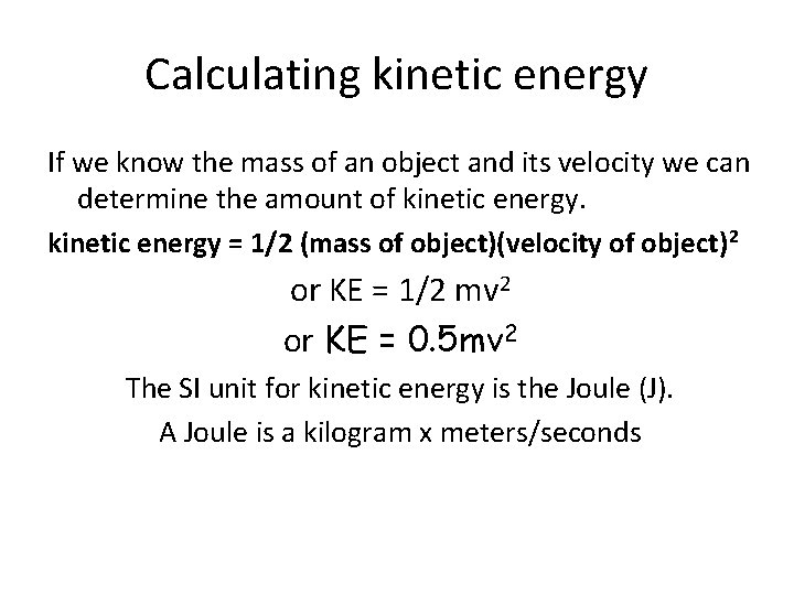 Calculating kinetic energy If we know the mass of an object and its velocity