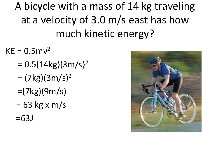 A bicycle with a mass of 14 kg traveling at a velocity of 3.