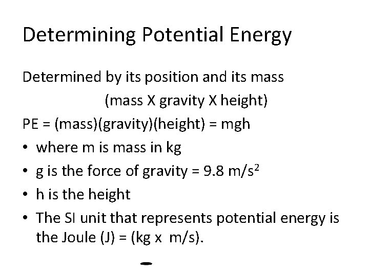 Determining Potential Energy Determined by its position and its mass (mass X gravity X