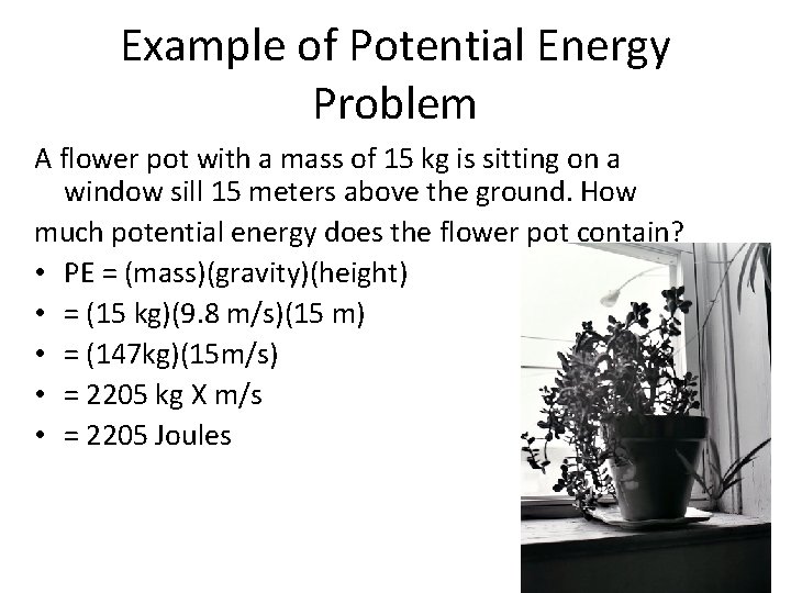 Example of Potential Energy Problem A flower pot with a mass of 15 kg