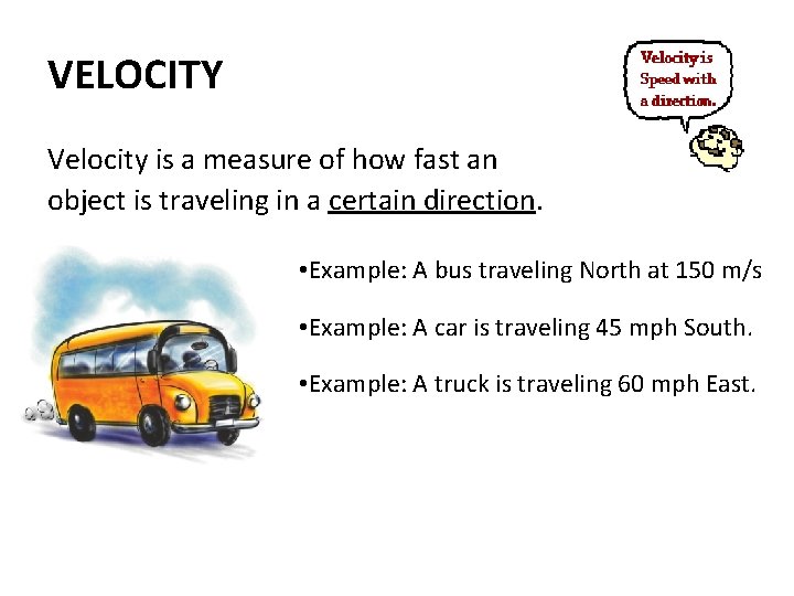 VELOCITY Velocity is a measure of how fast an object is traveling in a