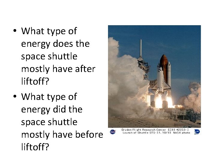  • What type of energy does the space shuttle mostly have after liftoff?