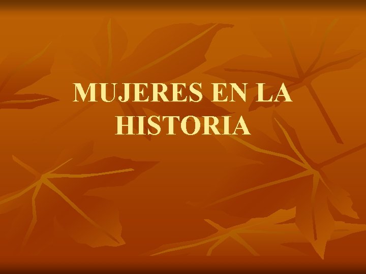 MUJERES EN LA HISTORIA 