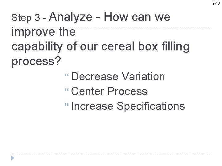 9 -10 Step 3 - Analyze - How can we improve the capability of