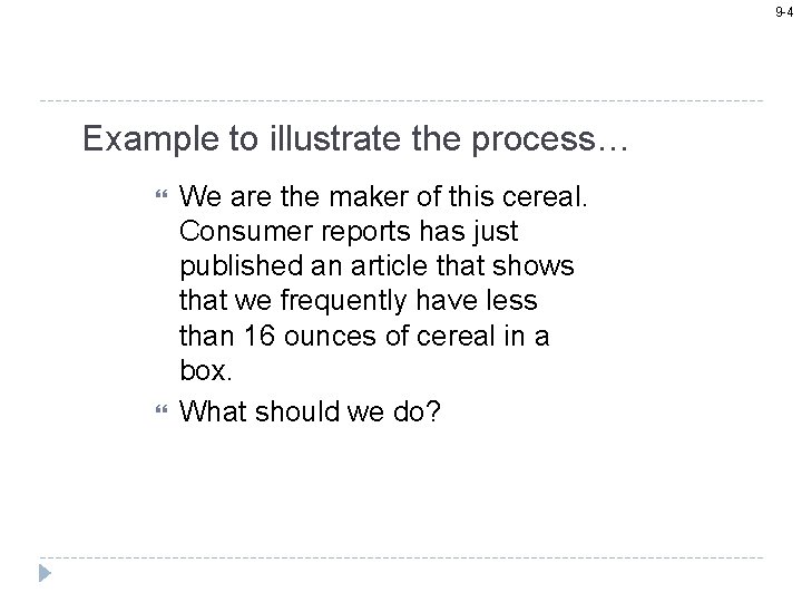 9 -4 Example to illustrate the process… We are the maker of this cereal.