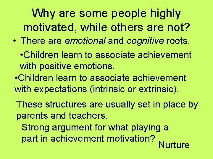 Why are some people highly motivated, while others are not? • There are emotional