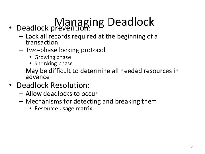  • Managing Deadlock prevention: – Lock all records required at the beginning of