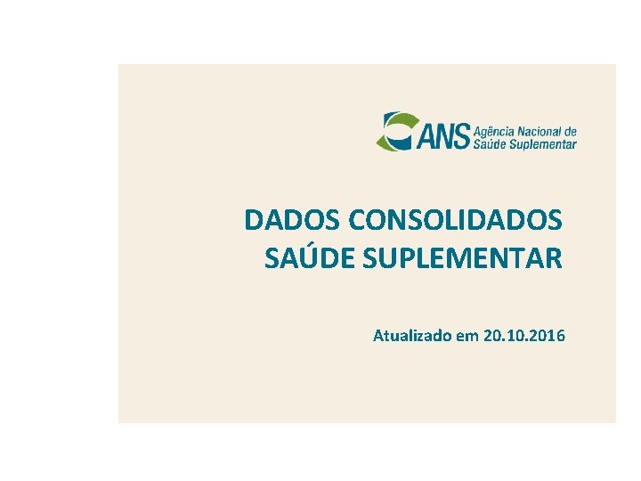 DADOS CONSOLIDADOS SAÚDE SUPLEMENTAR Clique para editar o nome do autor Atualizado emo 20.