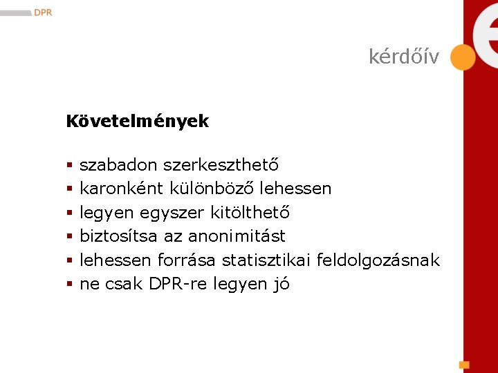kérdőív Követelmények § § § szabadon szerkeszthető karonként különböző lehessen legyen egyszer kitölthető biztosítsa