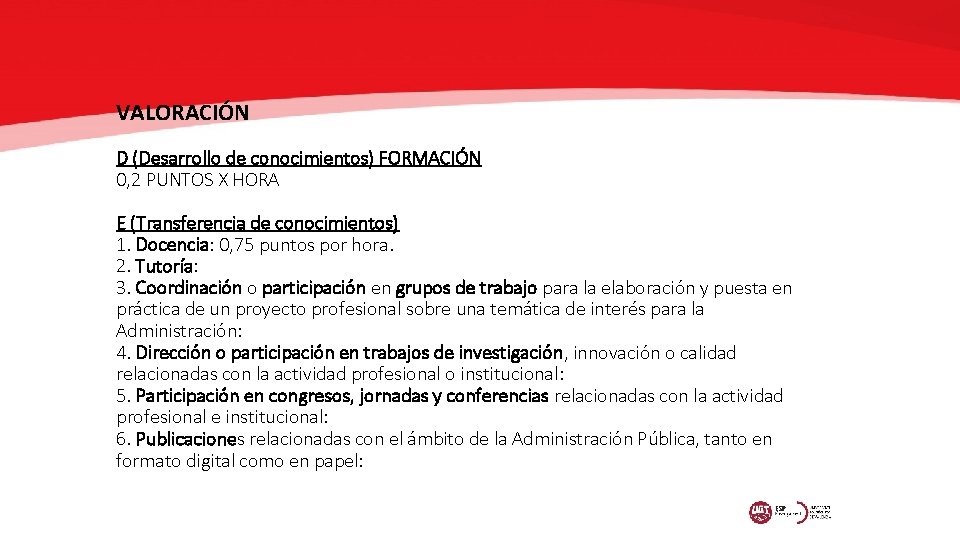 VALORACIÓN D (Desarrollo de conocimientos) FORMACIÓN 0, 2 PUNTOS X HORA E (Transferencia de