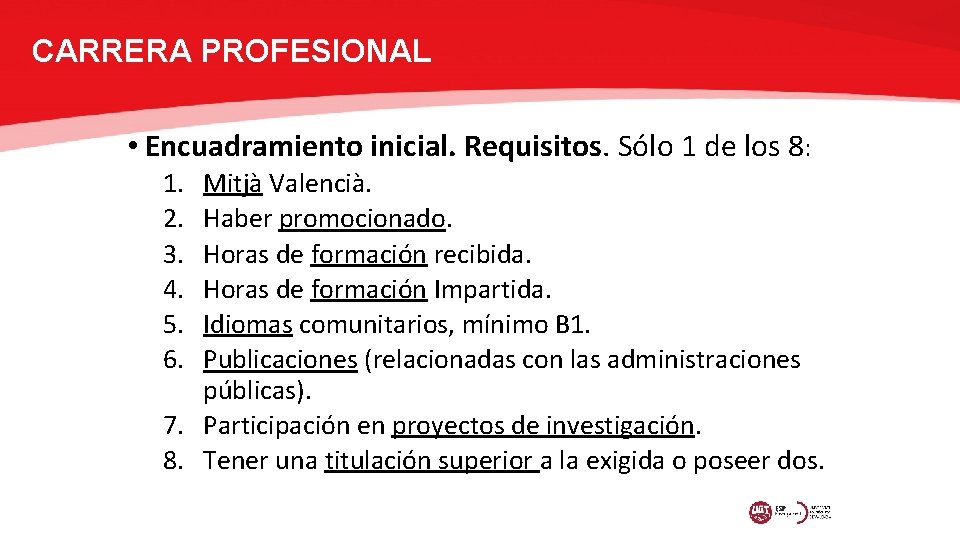 CARRERA PROFESIONAL • Encuadramiento inicial. Requisitos. Sólo 1 de los 8: 1. 2. 3.