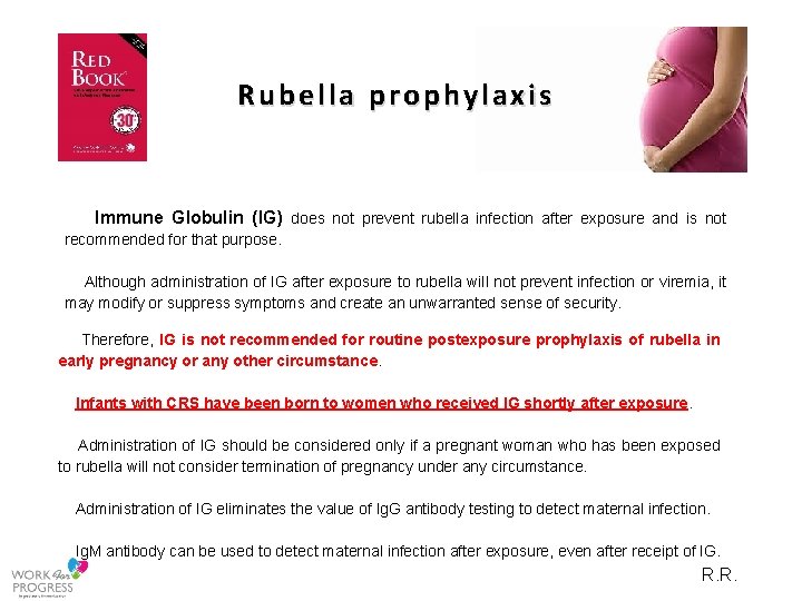 Rubella prophylaxis Immune Globulin (IG) does not prevent rubella infection after exposure and is