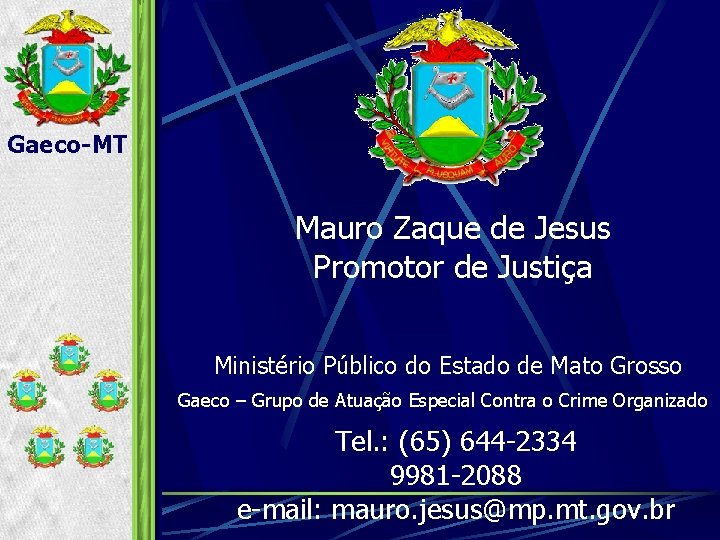 Gaeco-MT Mauro Zaque de Jesus Promotor de Justiça Ministério Público do Estado de Mato