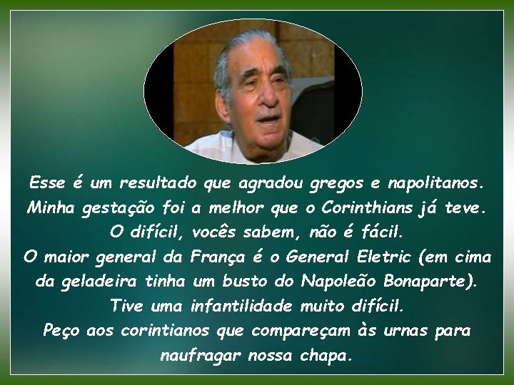 Esse é um resultado que agradou gregos e napolitanos. Minha gestação foi a melhor