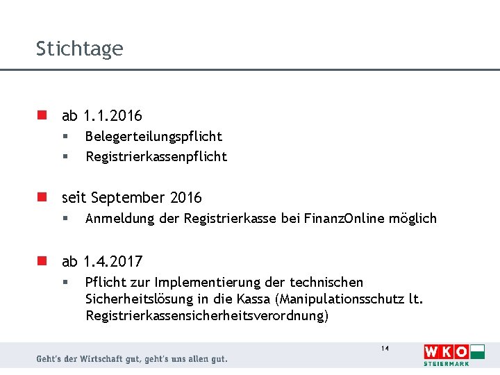 Stichtage n ab 1. 1. 2016 § § Belegerteilungspflicht Registrierkassenpflicht n seit September 2016