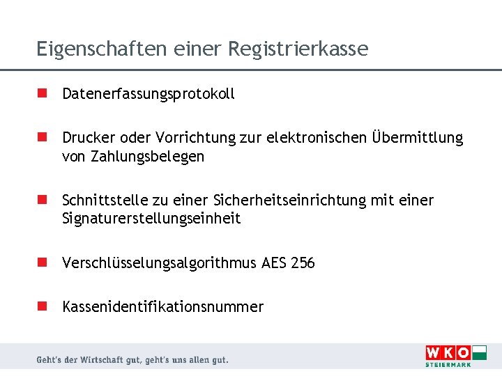 Eigenschaften einer Registrierkasse n Datenerfassungsprotokoll n Drucker oder Vorrichtung zur elektronischen Übermittlung von Zahlungsbelegen