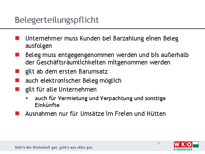 Belegerteilungspflicht n Unternehmer muss Kunden bei Barzahlung einen Beleg ausfolgen n Beleg muss entgegengenommen