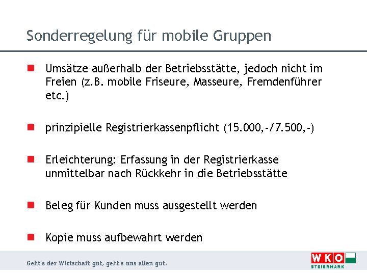 Sonderregelung für mobile Gruppen n Umsätze außerhalb der Betriebsstätte, jedoch nicht im Freien (z.