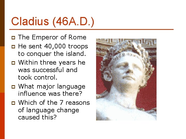Cladius (46 A. D. ) p p p The Emperor of Rome He sent Cladius (46 A. D. ) p p p The Emperor of Rome He sent