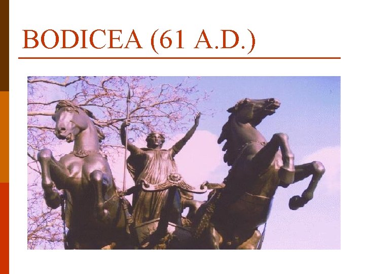 BODICEA (61 A. D. ) BODICEA (61 A. D. )
