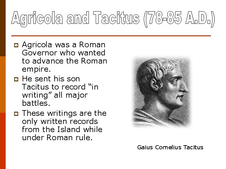 p p p Agricola was a Roman Governor who wanted to advance the Roman p p p Agricola was a Roman Governor who wanted to advance the Roman