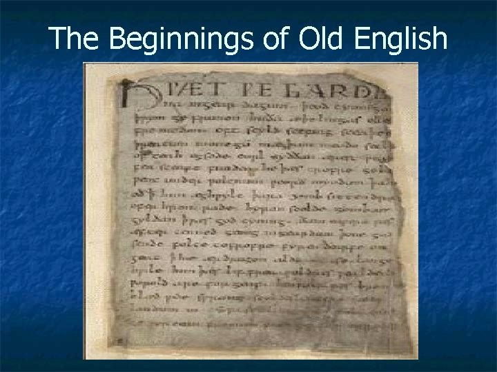 The Beginnings of Old English The Beginnings of Old English