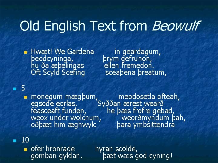 Old English Text from Beowulf n n 5 n n Hwæt! We Gardena in Old English Text from Beowulf n n 5 n n Hwæt! We Gardena in